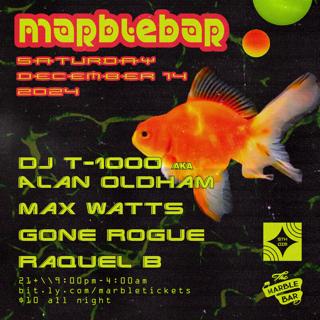 Marble Bar & 5Th Dim Pres. Dj T-1000 (Alan Oldham) Wsg'S Max Watts, Gone Rogue, And Raquel B