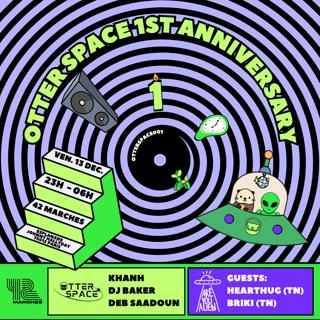 Otter Space 1St Anniversary / Guests: Are You Alien (Hearthug B2B Briki)