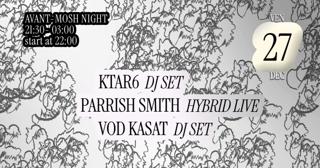 Avant-Mosh Night [Ktar6, Parrish Smith, Vod Kasat]