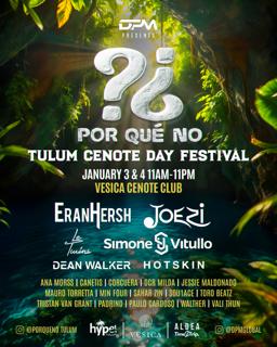 Day 1 - ¿Por Qué No? Tulum Cenote Day Festival By Dpm