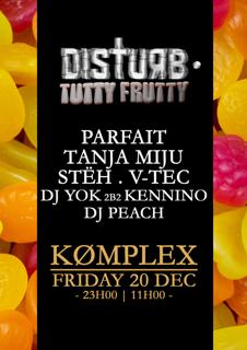 Disturb & Tutty Frutty 12H Xmas Rave W/ Parfait + Tanja Miju