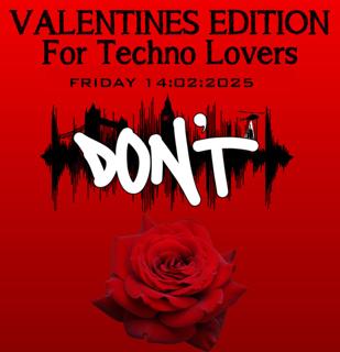 Don'T - Valentines Special, For Techno Lovers