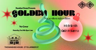 Golden Hour (Not So Silent Night Edition) W/Mitch Smith & Collin Mckenna