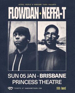 Flowdan + Neffa T - Brisbane - Princess Theatre