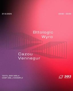 Subliminal State / Bttologic / Cazou / Wyro / Vennegur At 303