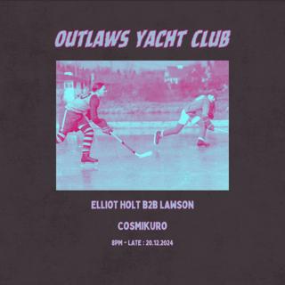 Outlaws Yacht Club: Elliot Holt, Lawson, Cosmikuro