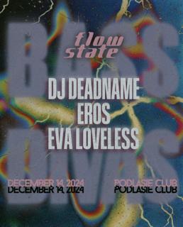 Flow State: Dj Deadname, Eros, Eva Loveless