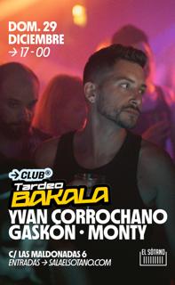 Tardeo Bakala: Yvan Corrochano, Gaskon, Monty