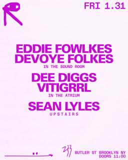 Eddie Fowlkes + Devoye Folkes / Dee Diggs + Vitigrrl / Sean Lyles