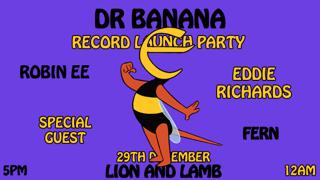 Dr Banana: Drb22 Record Launch Party W/ Robin Ee, Eddie Richards & Special Guest