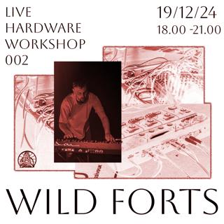 Live Hardware Workshop 002 - Wild Forts