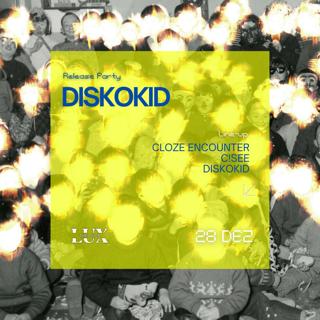 Dk Release Party / Cloze Encounter, C!See, Diskokid