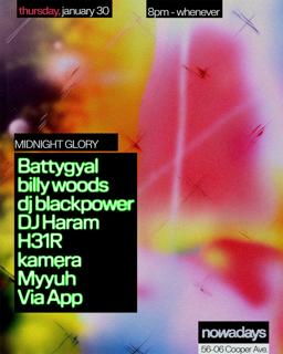 Midnight Glory: Battygyal, Billy Woods, Dj Blackpower, Dj Haram, H31R, Kamẹra, Myyuh, Via App