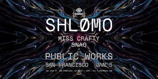 Shlømo (Sf Debut) Presented By Public Works & Insomniac