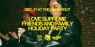 Love Supreme: 5Th Annual Friends And Fam Holiday Party