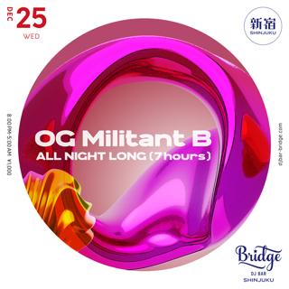 Og Militant B -All Night Long- (7Hours)