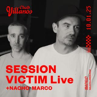 Club Villanos Presenta: Session Victim Live + Nacho Marco