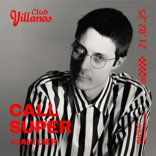 Club Villanos Presenta: Call Super + Javi Lier