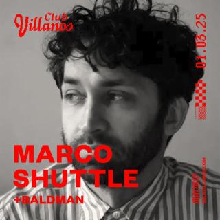 Club Villanos Presenta: Marco Shuttle + Baldman