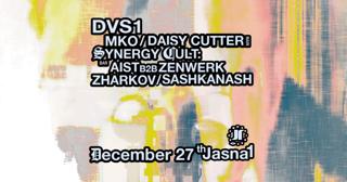 J1 - Dvs1, Daisy Cutter, Mko / Synergy Cult: Aist, Zenwerk, Zharkov, Sashkanah