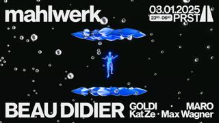 Mahlwerk Presents Beau Didier