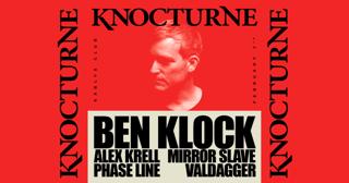 Knocturne: Ben Klock, Alex Krell, Mirror Slave, Phase Line, Valdagger