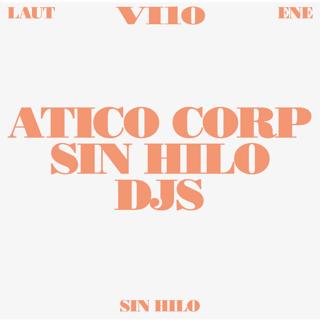 Atico Corp + Sin Hilo Djs