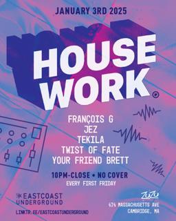 House Work Feat. François G, Jez, Tekila, Twist Of Fate + Your Friend Brett