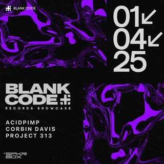 Blank Code Records With Acid Pimip, Corbin Davis, Project 313