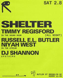 Shelter With Timmy Regisford / Russell E.L. Butler + Niyah West / Dj Shannon