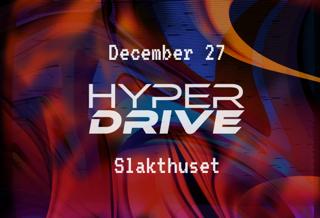 Hyperdrive@Slakthuset