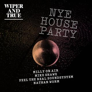 Wiper And True Nye House Party