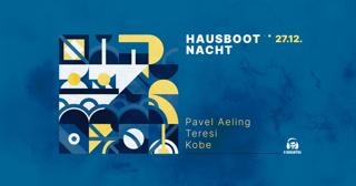 Hausboot Nacht - Djs Pavel Aeling, Teresi, Kobe