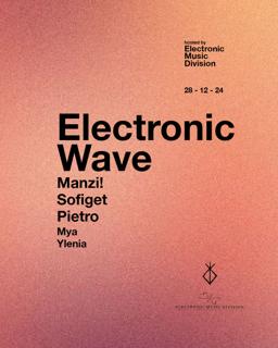 28.12 Electronic Wave: Manzi!, Sofiget, Pietro, Mya, Ylenia Evangelista