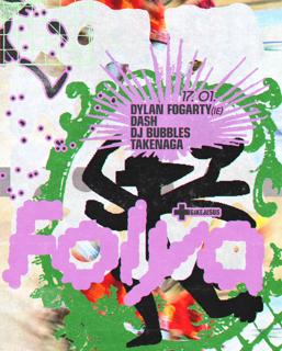 Folya: Dylan Fogarty (Ie), Dash, Dj Bubbles, Takenaga