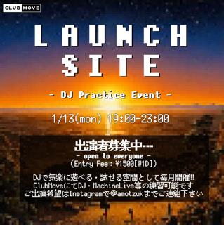 Launch Site (Dj 練習会)