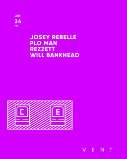 Josey Rebelle,Plo Man,Rezzett,Will Bankhead / C.E Presents