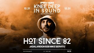 Knee Deep In Chicago Nye: Hot Since 82 Afterparty