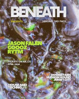 Beneath: Jason Falen, Goooz, & Rytm