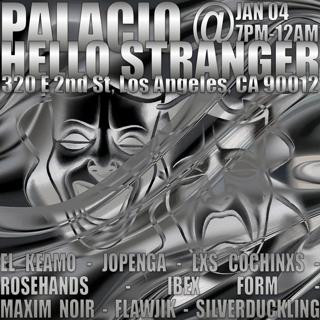 Palacio Palace At Hello Stranger! Featuring El Keamo , Jopenga, Lxs Cochinxs 