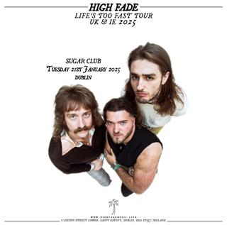 High Fade - Life'S Too Fast Live In Dublin - Low Tickets 