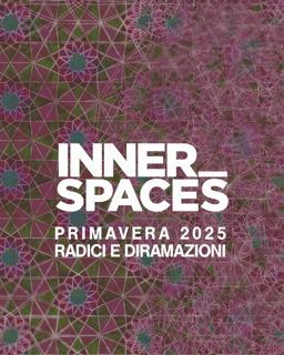 Inner Spaces Primavera 2025 - Radici E Diramazioni