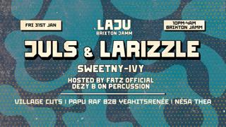 Laju X Brixton Jamm: Juls & Larizzle