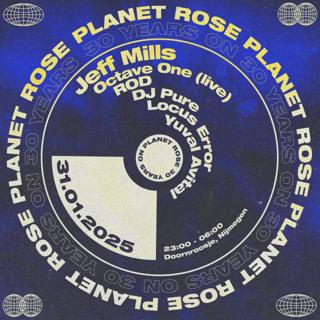 Planet Rose - 30 Years On! W/Jeff Mills, Octave One