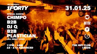 Hifi Presents: 1Forty With Chimpo B2B Dj Q B2B Plastician (All Night Long)