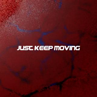 Just Keep Moving