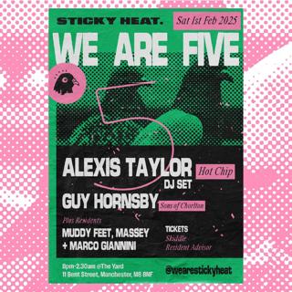 Sticky Heat 5Th Birthday With Alexis Taylor (Hot Chip) - Dj Set