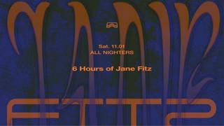 All Nighters • 6 Hours Of Jane Fitz