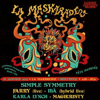 La Maskarade: Simple Symmetry, Farry & More