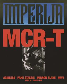 Imperija: Mcr-T, Acidless, Fake Stassie, Mirror Slave, Mwt